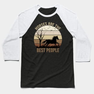 horses are the best people Baseball T-Shirt